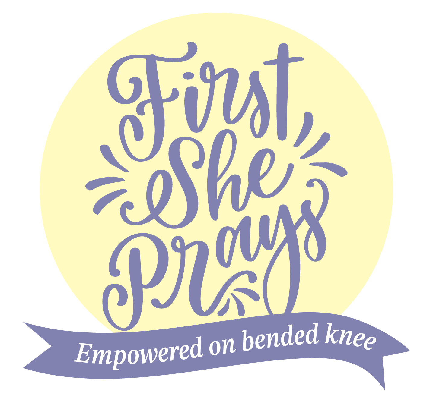 First She Prays: Empowered on Bended Knee